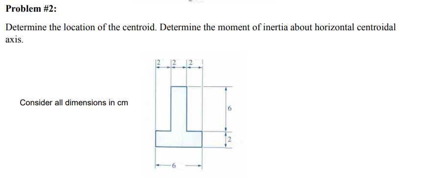 Problem 2 Determine The Location Of The Centroid Determine The Moment Of Inertia About Horizontal Centroidal Axis Co 1