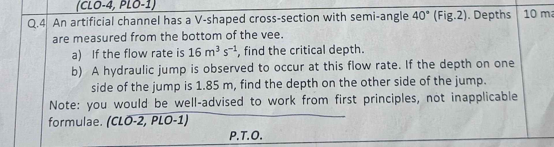 Clo 4 Plo 1 Q 4 An Artificial Channel Has A V Shaped Cross Section With Semi Angle 40 Fig 2 Depths 10 Ma Are Meas 1