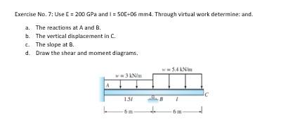 Exercise No 7 Use E 200 Gpa And 1 50e 06 Mm4 Through Virtual Work Determine And A The Reactions At A And B B 1