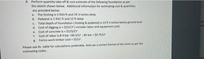 8 Perform Quantity Take Off Cost Estimate Of The Following Foundation As Per The Sketch Shown Below Additional Infor 1