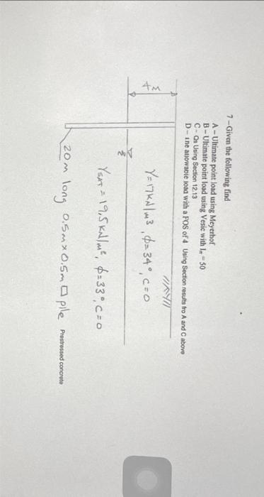 W 7 Given The Following Find A Ultimate Point Load Using Meyerhof B Ultimate Point Load Using Vesic With 1 50 C Os Usin 1