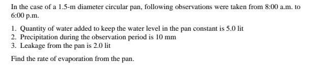 In The Case Of A 1 5 M Diameter Circular Pan Following Observations Were Taken From 8 00 A M To 6 00p M 1 Quantity O 1