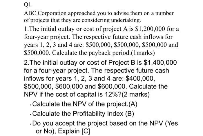 Q1 Abc Corporation Approached You To Advise Them On A Number Of Projects That They Are Considering Undertaking 1 The 1