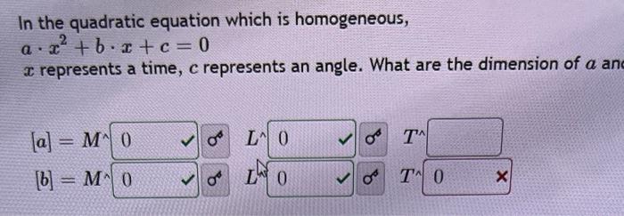 In The Quadratic Equation Which Is Homogeneous Ax Bx C 0 A Represents A Time C Represents An Angle What Are The Dime 1