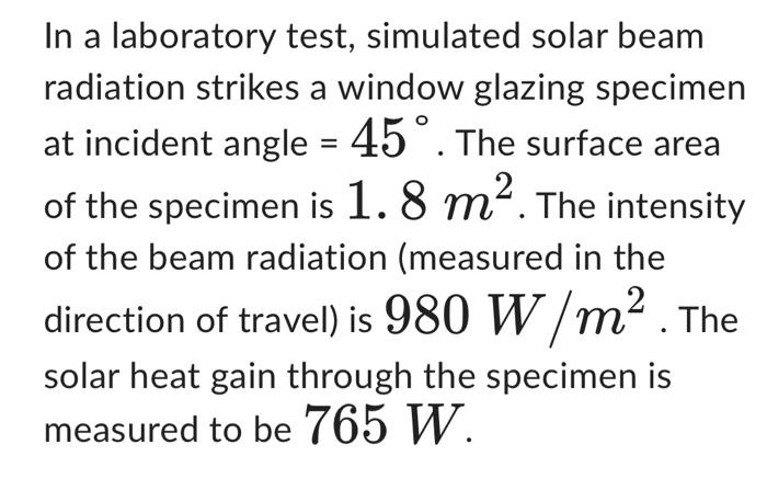 In A Laboratory Test Simulated Solar Beam Radiation Strikes A Window Glazing Specimen At Incident Angle 45 The Surf 1