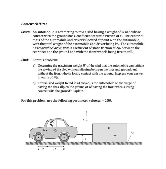 Homework H19 A Given An Automobile Is Attempting To Tow A Sled Having A Weight Of W And Whose Contact With The Ground H 1