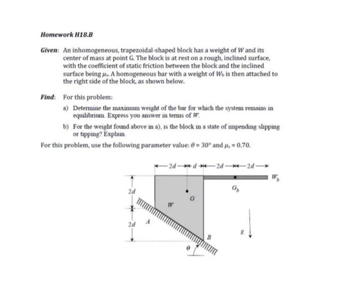 Homework H18 B Given An Inhomogeneous Trapezoidal Shaped Block Has A Weight Of W And Its Center Of Mass At Point G Th 1