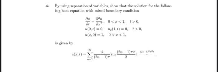 4 By Using Separation Of Variables Show That The Solution For The Follow Ing Heat Equation With Mixed Boundary Condit 1