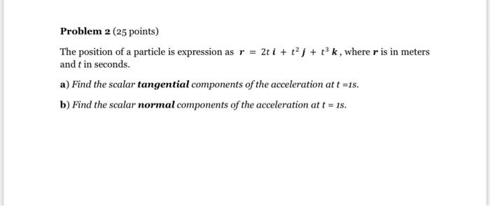 Problem 2 25 Points The Position Of A Particle Is Expression As R 2ti T J T K Where R Is In Meters And T In Seco 1