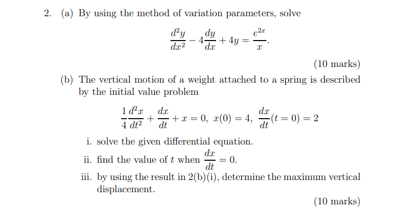 2 A By Using The Method Of Variation Parameters Solve D Y Dy 4 4y Dx Dx E X X 0 X 0 10 Marks B The 1