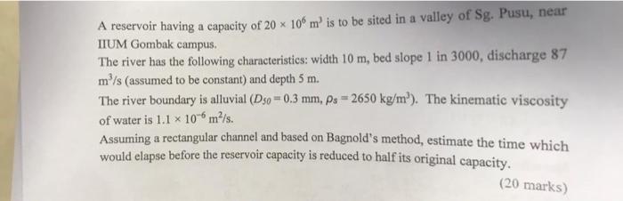 A Reservoir Having A Capacity Of 20 X 106 M Is To Be Sited In A Valley Of Sg Pusu Near Iium Gombak Campus The River 1