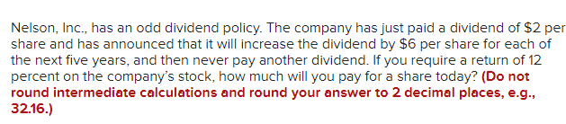 Nelson Inc Has An Odd Dividend Policy The Company Has Just Paid A Dividend Of 2 Per Share And Has Announced That It 1