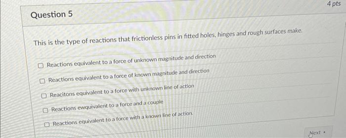 Question 5 This Is The Type Of Reactions That Frictionless Pins In Fitted Holes Hinges And Rough Surfaces Make Reactio 1