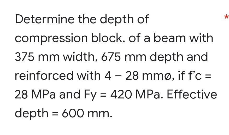 Determine The Depth Of Compression Block Of A Beam With 375 Mm Width 675 Mm Depth And Reinforced With 4 28 Mmo If F 1