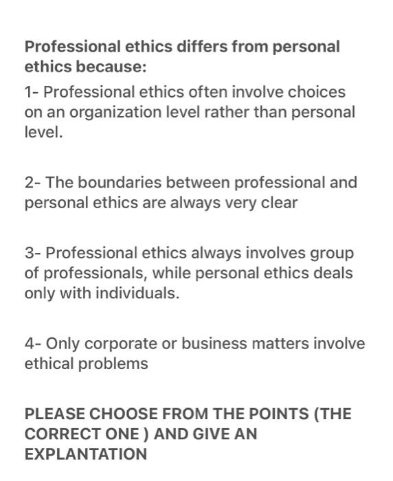 Professional Ethics Differs From Personal Ethics Because 1 Professional Ethics Often Involve Choices On An Organizatio 1