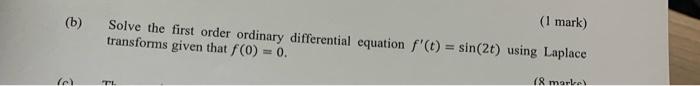 B 0 1 Mark Solve The First Order Ordinary Differential Equation F T Sin 2t Using Laplace Transforms Given Tha 1