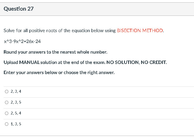 Question 27 Solve For All Positive Roots Of The Equation Below Using Bisection Method X 3 9x 2 26x 24 Round Your Answer 1