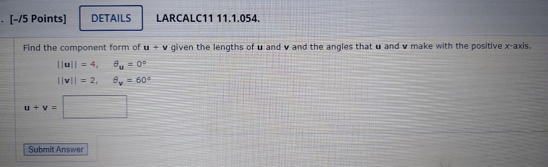 5 Points Details Find The Component Form Of U V Given The Lengths Of U And V And The Angles That U And V Make Wi 1