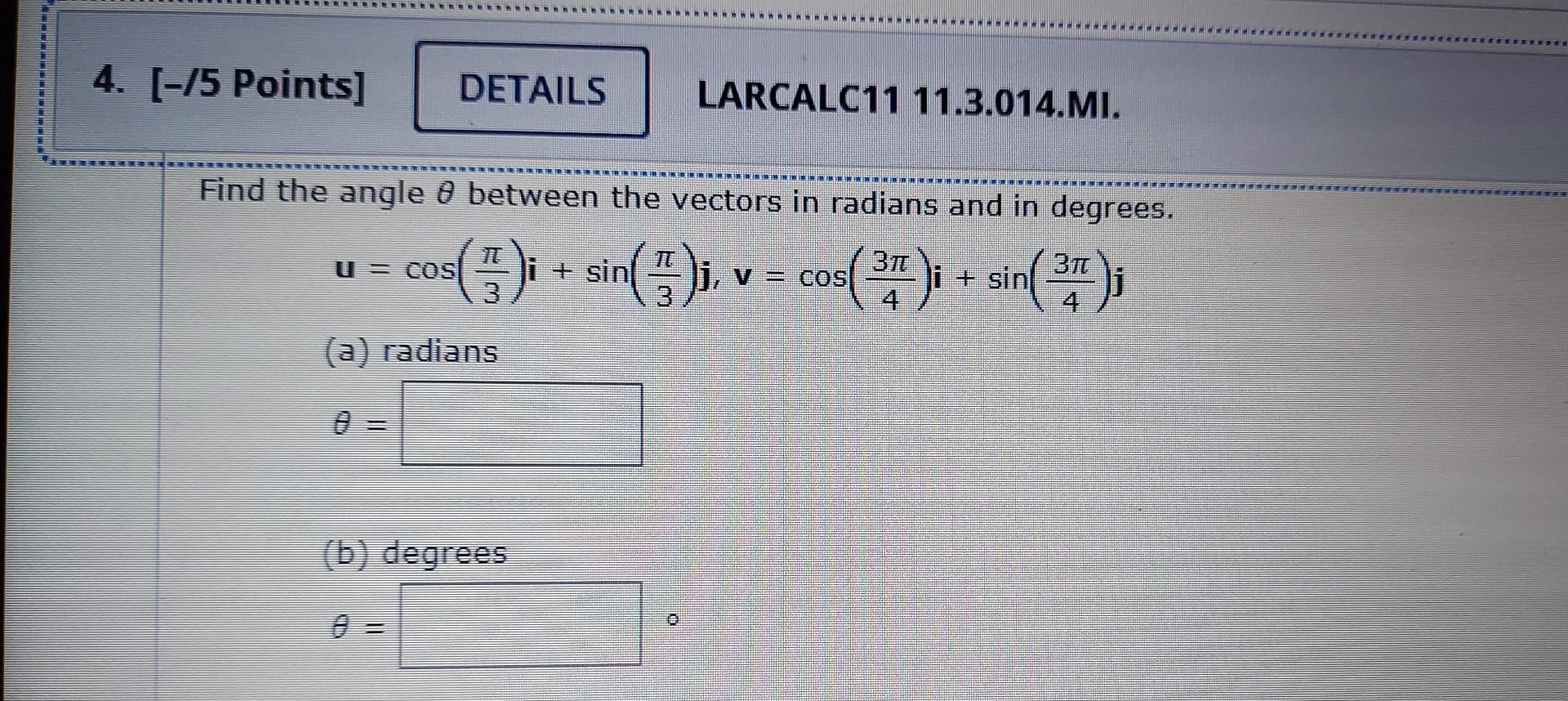 4 5 Points Details U Cos A Radians Find The Angle Between The Vectors In Radians And In Degrees S 7 1