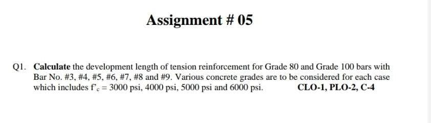 Assignment 05 Q1 Calculate The Development Length Of Tension Reinforcement For Grade 80 And Grade 100 Bars With Bar N 1