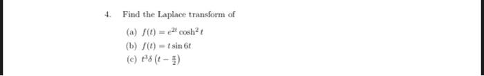4 Find The Laplace Transform Of A F T Et Cosh T B F T Tsin 6t C T 8 T 1