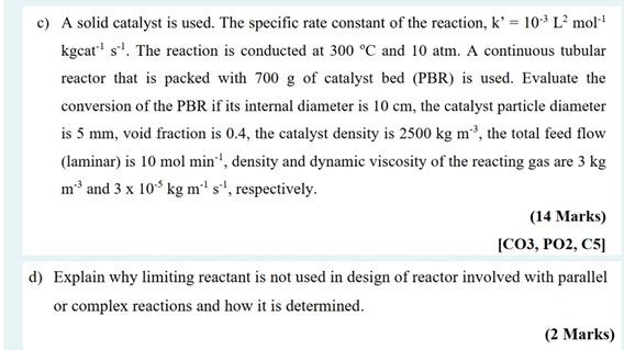 C A Solid Catalyst Is Used The Specific Rate Constant Of The Reaction K 10 L Mol Kgcat S The Reaction Is C 1