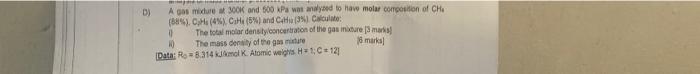D A Gas Mixture At 300k And 500 Kpa Was Analyzed To Have Molar Composition Of Ch 88 Cas 4 Cahe 5 And Catfia 1