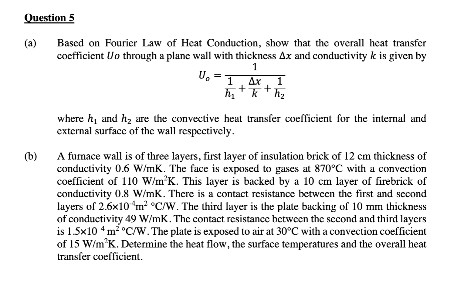 Question 5 Based On Fourier Law Of Heat Conduction Show That The Overall Heat Transfer Coefficient Uo Through A Plane W 1