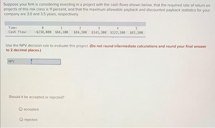 Compute The Payback Statistic For Project B If The Appropriate Cost Of Capital Is 11 Percent And The Maximum Allowable P 2