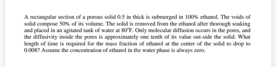 A Rectangular Section Of A Porous Solid 0 5 In Thick Is Submerged In 100 Ethanol The Voids Of Solid Compose 50 Of Its 1