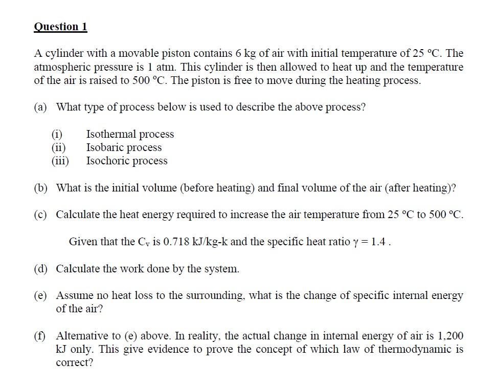 Question 1 A Cylinder With A Movable Piston Contains 6 Kg Of Air With Initial Temperature Of 25 C The Atmospheric Pres 1