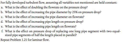 For Fully Developed Turbulent Flow Assuming All Variables Not Mentioned Are Held Constant A What Is The Effect Of Dou 1