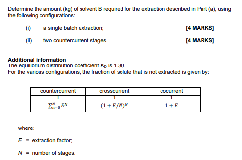 Determine The Amount Kg Of Solvent B Required For The Extraction Described In Part A Using The Following Configurat 1