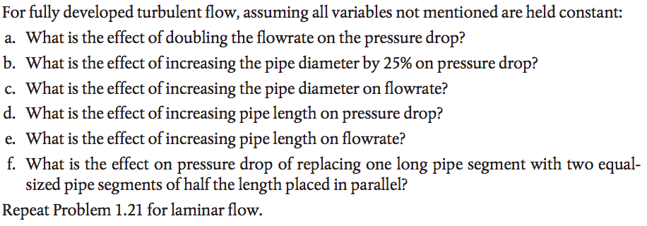 For Fully Developed Turbulent Flow Assuming All Variables Not Mentioned Are Held Constant A What Is The Effect Of Dou 1
