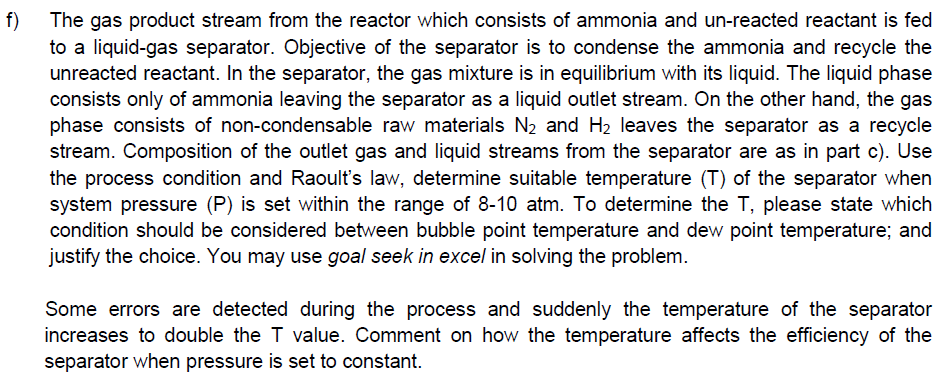 F The Gas Product Stream From The Reactor Which Consists Of Ammonia And Un Reacted Reactant Is Fed To A Liquid Gas Sepa 1