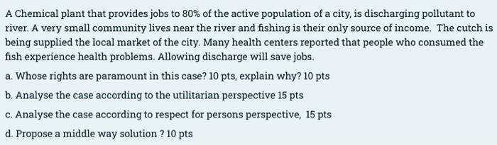 A Chemical Plant That Provides Jobs To 80 Of The Active Population Of A City Is Discharging Pollutant To River A Very 1