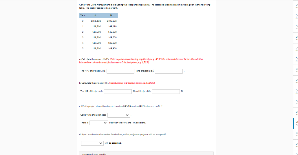 Carla Vista Corp Management Is Avaluating Two Independent Projects The Costs And Expected Cash Flows Are Given In The F 1