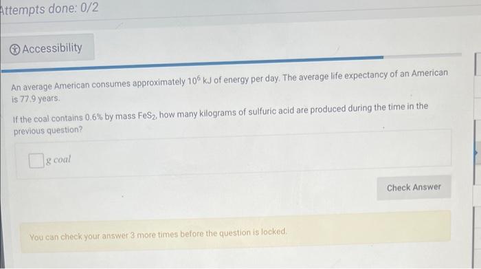 Attempts Done 0 2 Accessibility An Average American Consumes Approximately 106 Kj Of Energy Per Day The Average Life E 1