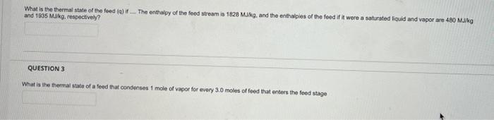What Is The Thermal State Of The Feed A If The Enthalpy Of The Feed Stream Is 1828 Mikg And The Enthalpies Of The Fee 1
