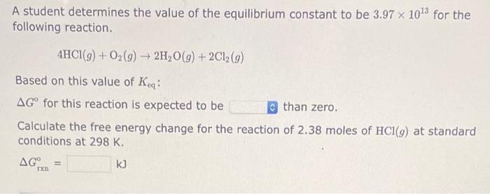 A Student Determines The Value Of The Equilibrium Constant To Be 3 97 X 10 3 For The Following Reaction 4hc1 G O G 1