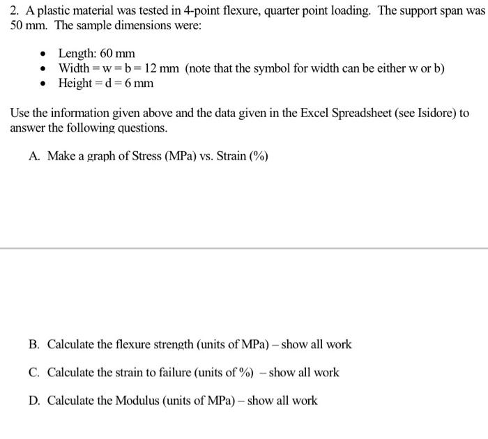 2 A Plastic Material Was Tested In 4 Point Flexure Quarter Point Loading The Support Span Was 50 Mm The Sample Dimen 1