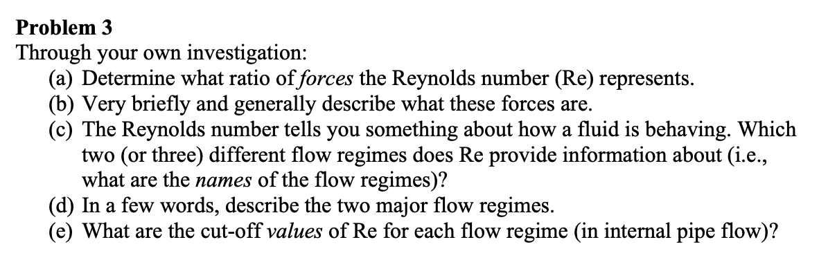 Problem 3 Through Your Own Investigation A Determine What Ratio Of Forces The Reynolds Number Re Represents B Ve 1