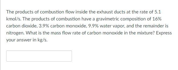 The Products Of Combustion Flow Inside The Exhaust Ducts At The Rate Of 5 1 Kmol S The Products Of Combustion Have A Gr 1