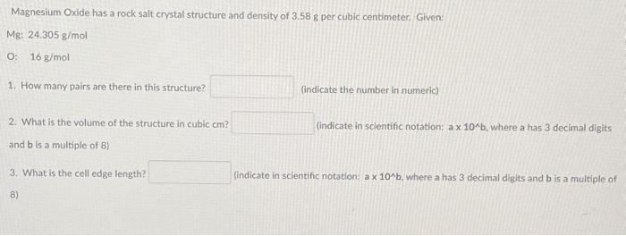 Magnesium Oxide Has A Rock Salt Crystal Structure And Density Of 3 58 G Per Cubic Centimeter Given Mg 24 305 G Mol O 1