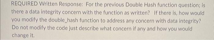Required Written Response For The Previous Double Hash Function Question Is There A Data Integrity Concern With The Fu 1