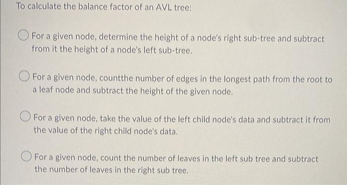 To Calculate The Balance Factor Of An Avl Tree For A Given Node Determine The Height Of A Node S Right Sub Tree And Su 1
