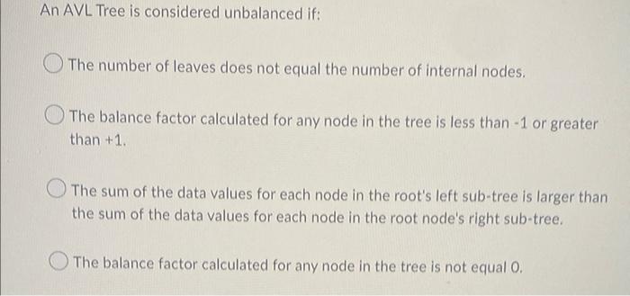 An Avl Tree Is Considered Unbalanced If The Number Of Leaves Does Not Equal The Number Of Internal Nodes The Balance F 1