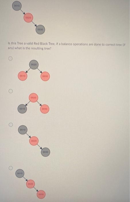 0010 0020 Is This Tree A Valid Red Black Tree If A Balance Operations Are Done To Correct Tree If Any What Is The Res 1