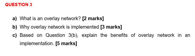 Question 3 A What Is An Overlay Network 2 Marks B Why Overlay Network Is Implemented 3 Marks C Based On Question 1