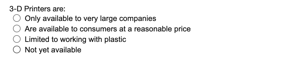 3 D Printers Are Only Available To Very Large Companies Are Available To Consumers At A Reasonable Price Limited To Wor 1